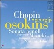 Georgijs Osokins 쇼팽: 3곡의 마주르카, 소나타 B단조, 뱃노래, 자장가, 왈츠 (Chopin: Mazurkas Op.59, Sonata Op.58, Berceuse Op.57, Barcarolle Op.60, Waltz No.5) 게오르기스 오소킨스