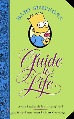 Bart Simpson&#39;s Guide to Life: A Wee Handbook for the Perplexed