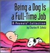 Being a Dog Is a Full-Time Job: A Peanuts Collection