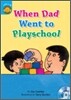 Sunshine Readers Level 3 : When Dad Went to Playschool (Book & Workbook Set)