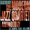 Modern Jazz Quartet - Bluesology: The Atlantic Years 1956-1988 The Modern Jazz Quartet Anthology