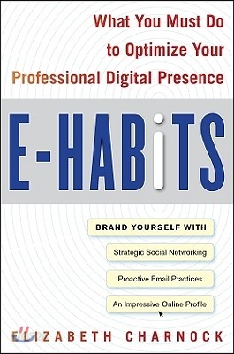 E-Habits: What You Must Do to Optimize Your Professional Digital Presence