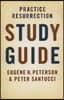 Practice Resurrection Study Guide