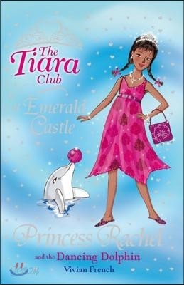 The Tiara Club #29 : Princess Rachel and the Dancing Dolphin