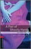 Oxford Bookworms Library 3/E 3: A Pair of Ghostly Hands and Other Stories