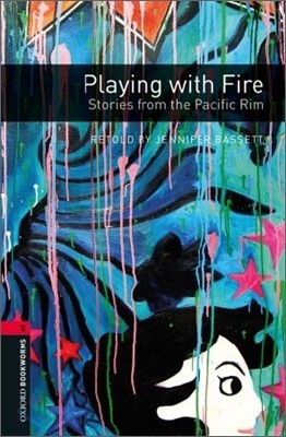Oxford Bookworms Library 3/E 3: Playing with Fire (Pacific)