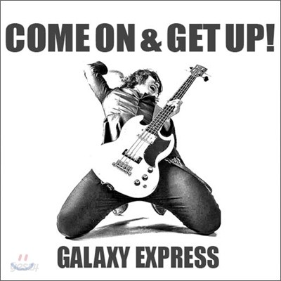 갤럭시 익스프레스 (Galaxy Express) - Come On &amp; Get Up