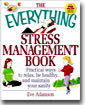 The Everything Stress Management Book: Practical Ways to Relax, Be Healthy, and Maintain Your Sanity