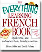The Everything Learning French Book: Speak, Write, and Understand Basic French in No Time