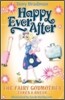 Happy Ever After : The Fairy Godmother Takes a Break