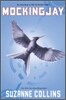 Mockingjay (Hunger Games, Book Three): Volume 3
