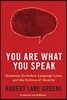 You Are What You Speak