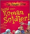 The Danger Zone : Avoid Being a Roman Soldier! (Book & CD)