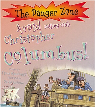 The Danger Zone : Avoid Sailing with Christopher Columbus! (Book & CD)