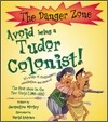The Danger Zone : Avoid Being a Tudor Colonist! (Book & CD)
