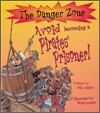 The Danger Zone : Avoid Becoming a Pirates' Prisoner! (Book & CD)