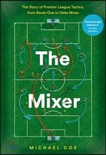 Mixer: The Story of Premier League Tactics, from Route One t