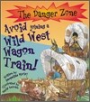 The Danger Zone : Avoid Joining a Wild West Wagon Train! (Book+CD)