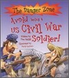 The Danger Zone : Avoid Being a US Civil War Soldier! (Book+CD)
