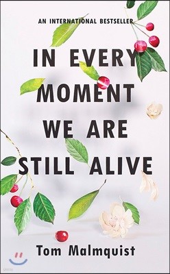 In Every Moment We are Still Alive