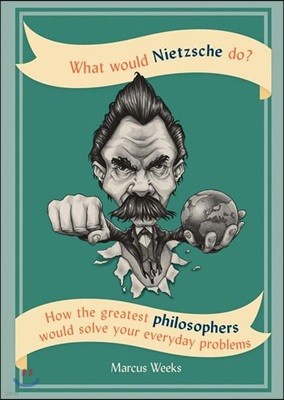 What Would Nietzsche Do?