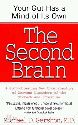 The Second Brain: The Scientific Basis of Gut Instinct &amp; a Groundbreaking New Understanding of Nervous Disorders of the Stomach &amp; Intest