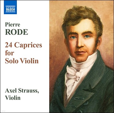 Axel Strauss 피에르 로데: 솔로 바이올린을 위한 24개의 카프리스 (Pierre Rode: 24 Caprices for Solo Violin) 