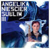 Angelika Niescier (앙겔리카 니에샤이어) - Sublim III