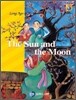 THE SUN AND THE MOON 해와 달