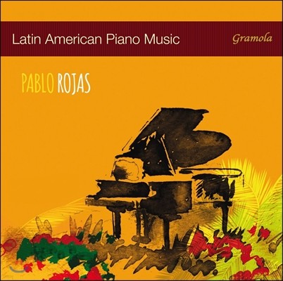 Pablo Rojas 라틴 아메리카의 피아노 음악 (Latin American Paino Music - Nazareth / Lecuona / Cervantes / Guastavino / Piazzolla / Ginastera) 파블로 로하스