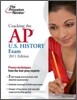Cracking the AP U.S. History Exam, 2011 Edition