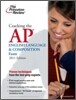 Cracking the AP English Language & Composition Exam, 2011 Edition