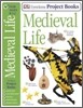 Eyewitness Project Books : Medieval Life