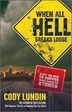 When All Hell Breaks Loose: Stuff You Need to Survive When Disaster Strikes