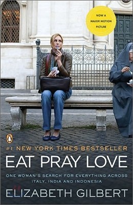 Eat Pray Love: One Woman&#39;s Search for Everything Across Italy, India and Indonesia