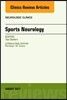Sports Neurology, an Issue of Neurologic Clinics: Volume 35-3