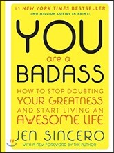 You Are a Badass (Deluxe Edition): How to Stop Doubting Your Greatness and Start Living an Awesome Life