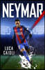 Neymar - 2018 Updated Edition: The Unstoppable Rise of Barcelona's Brazilian Superstar