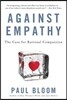 Against Empathy: The Case for Rational Compassion