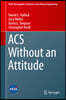 ACS Without an Attitude