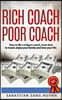 Rich Coach Poor Coach: How to BE a 6-figure coach AND have time to travel, enjoy your family, and love your life!