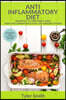 Anti-Inflammatory Diet: Shortcut to Pain Free Living-Fight Inflammation & Heal The Immune System-Beginner's Guide to 50 Quick Recipes