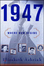 1947: Where Now Begins