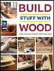Build Stuff with Wood: Make Awesome Projects with Basic Tools