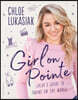 Girl on Pointe: Chloe's Guide to Taking on the World