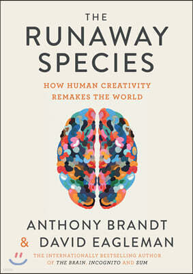 The Runaway Species: How Human Creativity Remakes the World