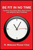 Be Fit in No Time: Transform Your Body, Mind, Heart & Spirit with Mindful Multitasking