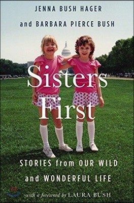 Sisters First: Stories from Our Wild and Wonderful Life