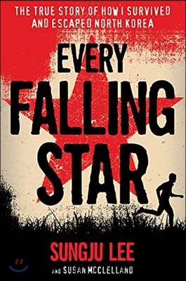 Every Falling Star: The True Story of How I Survived and Escaped North Korea