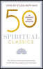 50 Spiritual Classics, Second Edition: Your Shortcut to the Most Important Ideas on Self-Discovery, Enlightenment, and Purpose